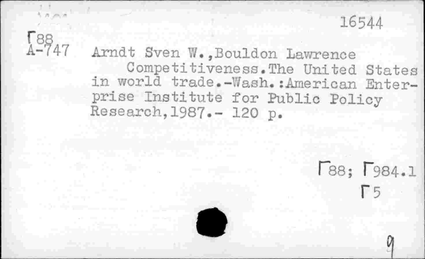 ﻿16544
Arndt Sven W.,Bouldon Lawrence
Competitiveness.The United States in world trade.-Wash.:American Enterprise Institute for Public Policy Research,1987.- 120 p.
r38; T984.1